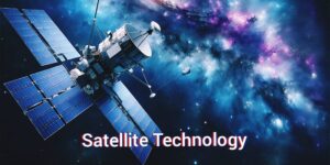 Satellite Technology : Connecting the Unconnected 2025